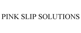 PINK SLIP SOLUTIONS trademark