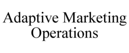 ADAPTIVE MARKETING OPERATIONS trademark