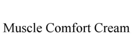 MUSCLE COMFORT CREAM trademark