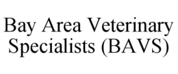 BAY AREA VETERINARY SPECIALISTS (BAVS) trademark