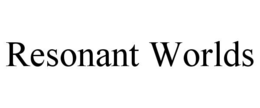 RESONANT WORLDS trademark