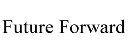 FUTURE FORWARD trademark