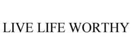 LIVE LIFE WORTHY trademark