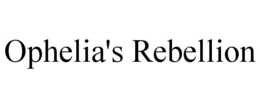 OPHELIA'S REBELLION trademark