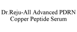 DR.REJU-ALL ADVANCED PDRN COPPER PEPTIDE SERUM trademark