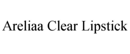 ARELIAA CLEAR LIPSTICK trademark
