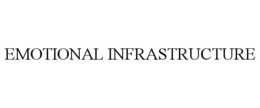 EMOTIONAL INFRASTRUCTURE trademark