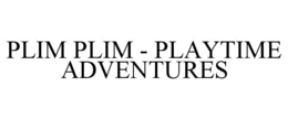PLIM PLIM - PLAYTIME ADVENTURES trademark