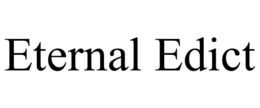 ETERNAL EDICT trademark