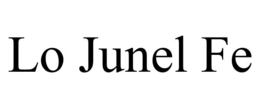 LO JUNEL FE trademark