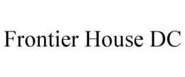 FRONTIER HOUSE DC trademark