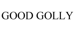 GOOD GOLLY trademark