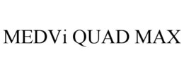 MEDVI QUAD MAX trademark
