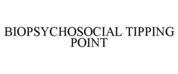 BIOPSYCHOSOCIAL TIPPING POINT trademark