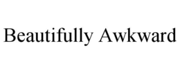 BEAUTIFULLY AWKWARD trademark