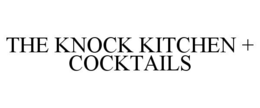 THE KNOCK KITCHEN + COCKTAILS trademark