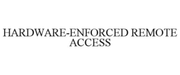 HARDWARE-ENFORCED REMOTE ACCESS trademark