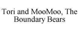 TORI AND MOOMOO, THE BOUNDARY BEARS trademark