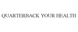 QUARTERBACK YOUR HEALTH trademark