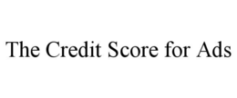 THE CREDIT SCORE FOR ADS trademark