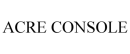 ACRE CONSOLE trademark