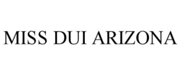 MISS DUI ARIZONA trademark