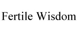 FERTILE WISDOM trademark