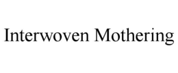INTERWOVEN MOTHERING trademark