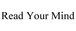 READ YOUR MIND trademark