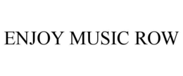 ENJOY MUSIC ROW trademark