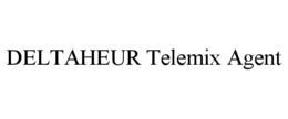 DELTAHEUR TELEMIX AGENT trademark