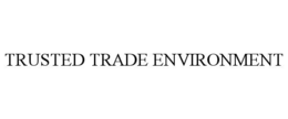TRUSTED TRADE ENVIRONMENT trademark