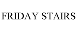 FRIDAY STAIRS trademark