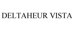 DELTAHEUR VISTA trademark