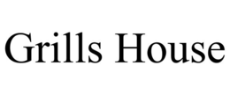 GRILLS HOUSE trademark