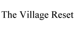 THE VILLAGE RESET trademark