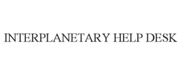 INTERPLANETARY HELP DESK trademark