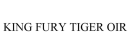 KING FURY TIGER OIR trademark
