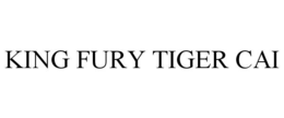 KING FURY TIGER CAI trademark