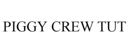 PIGGY CREW TUT trademark