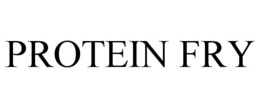 PROTEIN FRY trademark