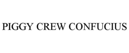 PIGGY CREW CONFUCIUS trademark
