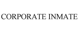 CORPORATE INMATE trademark