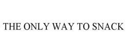 THE ONLY WAY TO SNACK trademark