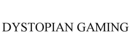 DYSTOPIAN GAMING trademark