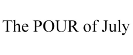 THE POUR OF JULY trademark