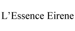 L’ESSENCE EIRENE trademark