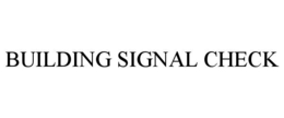 BUILDING SIGNAL CHECK trademark