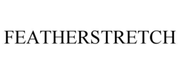 FEATHERSTRETCH trademark