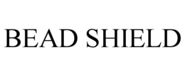 BEAD SHIELD trademark